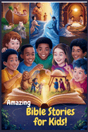 Amazing Bible Stories For Kids: 30 Essential Short Stories For Young Readers To Grow In God's Love