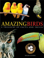 Amazing Birds: A Treasury of Facts and Trivia