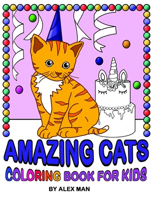 Amazing Cats - Coloring Book for Kids: Drawing Book for Kids - Man, Alex