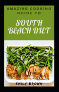 Amazing Cooking Guide To South Beach Diet