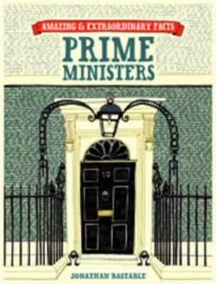 Amazing & Extraordinary Facts: Prime Ministers - Bastable, Jonathan