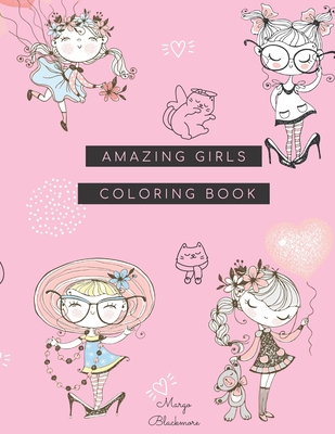 Amazing Girl Coloring Book: Motivate Your Kid to Feel Confident and Happy - Blackmore, Margo