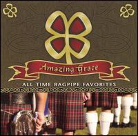 Amazing Grace: All Time Bagpipe Favorite - Scottish National Pipe & Drum Corps and Military Band