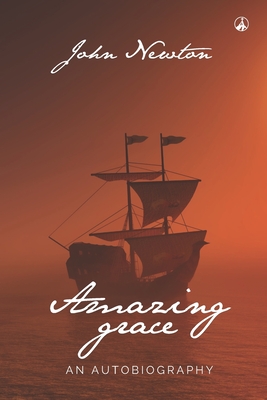 Amazing Grace: An Autobiography - Lazar, Vasile (Editor), and Newton, John