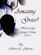 Amazing Grace!: How to Play Black Gospel Book 2