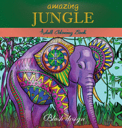 Amazing Jungle Life: Adult Coloring Book