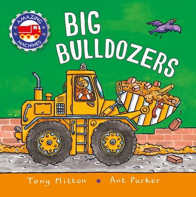 Amazing Machines: Big Bulldozers - Mitton, Tony