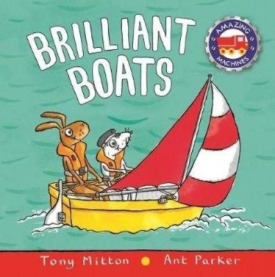 Amazing Machines: Brilliant Boats - Mitton, Tony