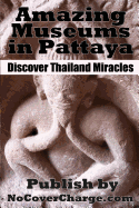 Amazing Museums in Pattaya: Discover Thailand Miracles