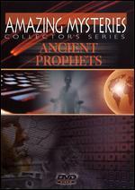 Amazing Mysteries: Ancient Prophets