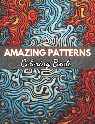 Amazing Patterns Coloring Book: High-Quality and Unique Coloring Pages - Cooper, Lisa