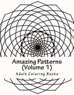Amazing Patterns, Volume 1: Adult Coloring Book