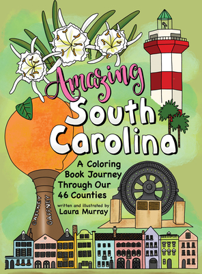 Amazing South Carolina: A Coloring Book Journey Through Our 46 Counties - 