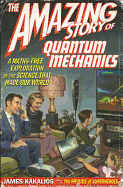 Amazing Story Quantum Mechanics: A Math-Free Exploration of the Science That Made Our World