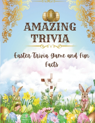 Amazing Trivia: Easter trivia games and fun facts - Branton, Caleb