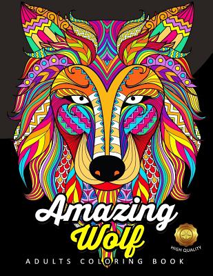 Amazing Wolf: Animal Adults Coloring Book Fun and Relaxing Designs - Balloon Publishing