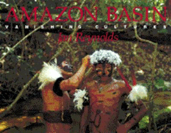 Amazon Basin: Vanishing Cultures - Reynolds, Jan