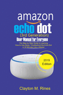 Amazon Echo Dot 3rd Generation User Manual for Everyone: The Step by Step Guide to learning how to use Alexa, Troubleshoot the Echo Dot in 30 Minutes like a Master 2019 Edition