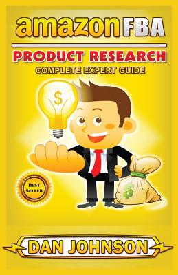 Amazon Fba: Product Research: Complete Expert Guide: How to Search Profitable Products to Sell on Amazon - Johnson, Dan, Dr.