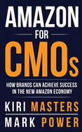 Amazon For CMOs: How Brands Can Achieve Success in the New Amazon Economy