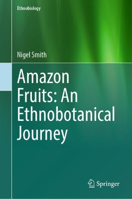 Amazon Fruits: An Ethnobotanical Journey - Smith, Nigel