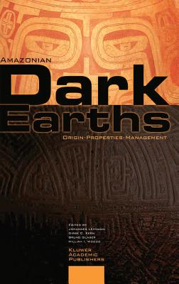 Amazonian Dark Earths: Origin Properties Management - Lehmann, Johannes, Dr. (Editor), and Kern, Dirse C (Editor), and Glaser, Bruno (Editor)