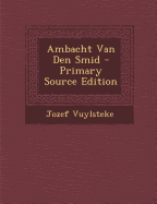 Ambacht Van Den Smid - Primary Source Edition