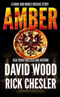Amber: A Dane and Bones Origins Story - Chesler, Rick, and Wood, David
