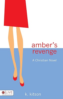 Amber's Revenge: A Christian Novel - Kitson, K