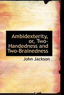 Ambidexterity or Two-Handedness and Two-Brainedness