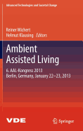 Ambient Assisted Living: 6. Aal-Kongress 2013 Berlin, Germany, January 22. - 23., 2013