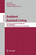 Ambient Assisted Living: Third International Workshop, IWAAL 2011, Held at IWANN 2011, Torremolinos-Malaga, Spain, June 8-10, 2011, Proceedings