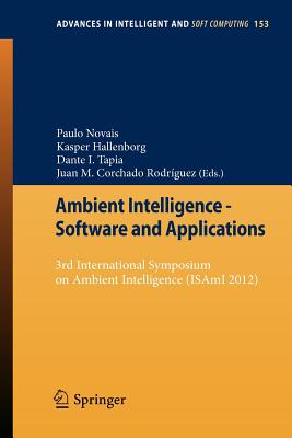 Ambient Intelligence - Software and Applications: 3rd International Symposium on Ambient Intelligence (Isami 2012) - Novais, Paulo (Editor), and Hallenborg, Kasper (Editor), and Tapia, Dante I (Editor)