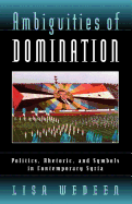 Ambiguities of Domination: Politics, Rhetoric, and Symbols in Contemporary Syria