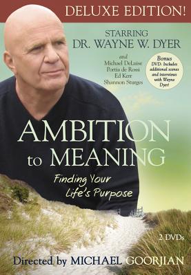 Ambition to Meaning: Finding Your Life's Purpose - Wayne W. Dyer, and Portia de Rossi