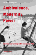 Ambivalence, Modernity, Power: Women and Writing in Mexico since 1980