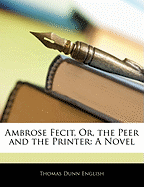 Ambrose Fecit, Or, the Peer and the Printer