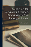 Ambrosio de Morales, Estudio Biografico por Enrique Redel