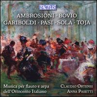 Ambrosioni, Bovio, Gariboldi, Pasi, Toja, Sola: Musica per flauto e arpa dell'Ottocento Italiano - Anna Pasetti (arpa); Claudio Ortensi (flute)