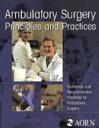 Ambulatory Surgery Principles and Practices: Standards and Recommended Practices for Ambulatory Surgery