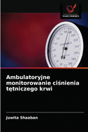 Ambulatoryjne monitorowanie ci nienia t tniczego krwi