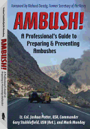 Ambush!: A Professional's Guide to Preparing and Preventing Ambushes - Stubblefield USN (Ret.), Commander Gary, and Potter, Lt. Col. Joshua, and Monday, Mark