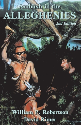 Ambush in the Alleghenies 2nd Edition: Volume 1 - Robertson, William P, and Rimer, David