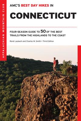 Amc's Best Day Hikes in Connecticut: Four-Season Guide to 50 of the Best Trails from the Highlands to the Coast - Laubach, Rene, and Smith, Charles W G