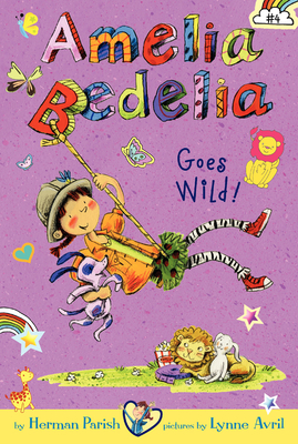 Amelia Bedelia Chapter Book #4: Amelia Bedelia Goes Wild! - Parish, Herman