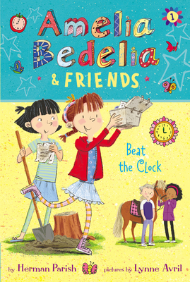 Amelia Bedelia & Friends #1: Amelia Bedelia & Friends Beat the Clock - Parish, Herman