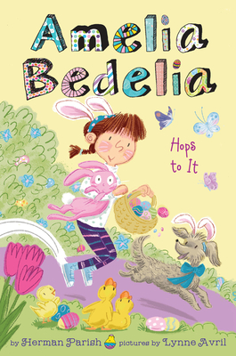 Amelia Bedelia Special Edition Holiday Chapter Book #3: Amelia Bedelia Hops to It: An Easter and Springtime Book for Kids - Parish, Herman