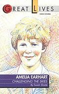 Amelia Earhart: Challenging the Skies Great Lives Series