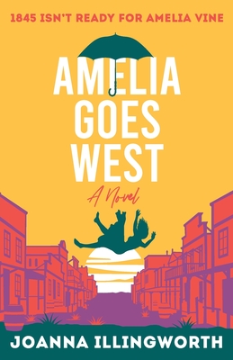 Amelia Goes West: A Black Umbrella Novel - Illingworth, Joanna