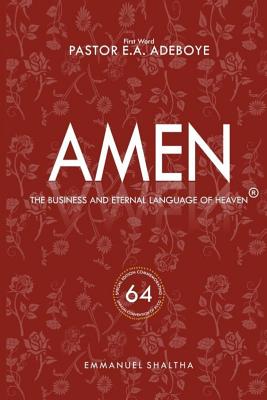 Amen: The Business and Eternal Language of Heaven - Adeboye, Enoch Adejare (Foreword by), and Shaltha, Emmanuel Joseph